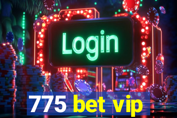 775 bet vip
